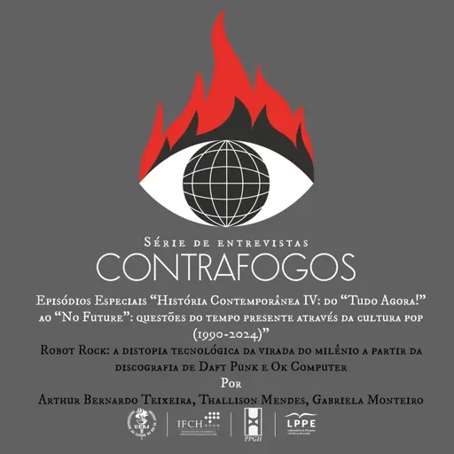 Contrafogos- Episódios Especiais- Robot Rock: a distopia tecnológica da virada do milênio a partir da discografia de Daft Punk e Ok Computer