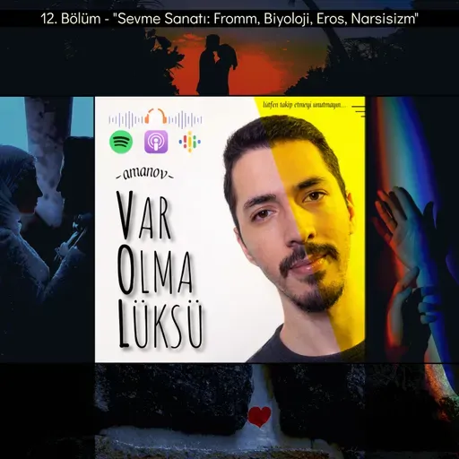12) Sevme Sanatı: Fromm, Biyoloji, Eros, Narsisizm