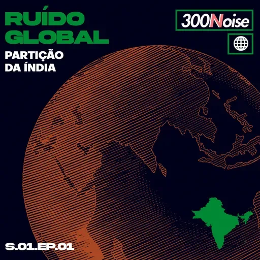 RUÍDO GLOBAL (PILOTO) - A PARTIÇÃO DA ÍNDIA