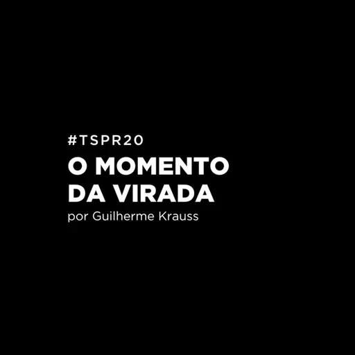 #TSPR20 - O momento da virada