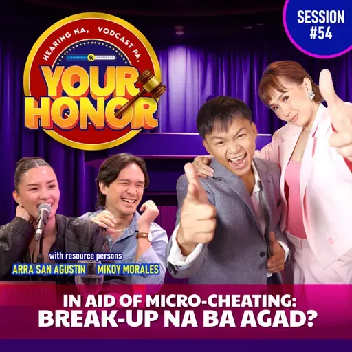 EP 54: In Aid of Micro-Cheating: Break na ba Agad?