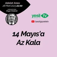 Adalet Arası - 14 Mayıs'a Az Kala