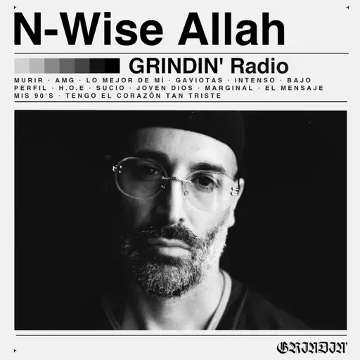 GRINDIN' #90: N-WISE ALLAH