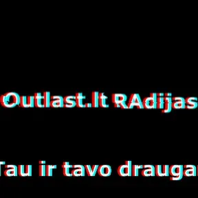 Outlast.lt (Tau ir Tavo draugams)