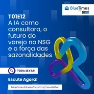 Bluetimes Talks #12 - A IA como consultora, o futuro do varejo no NSG e a força das sazonalidades