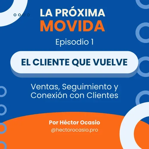 E01: El Cliente que Siempre Vuelve | S: Imán de Clientes