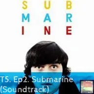 T5. Ep2. Submarine