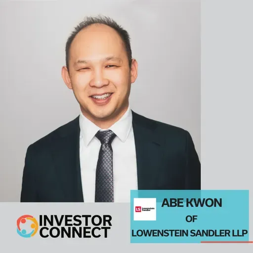 Investor Connect 844: Navigating Legal Challenges for Startups: Insights from Abe Kwon of Lowenstein Sandler