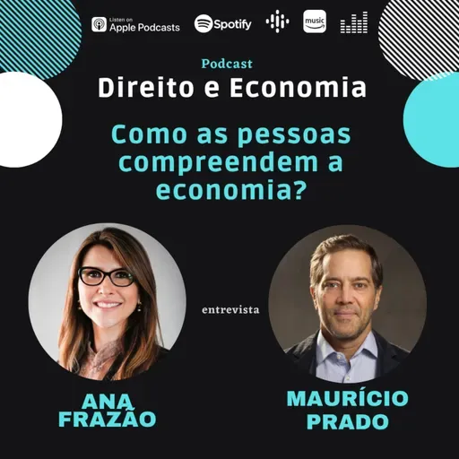 EP#124: "Como as pessoas compreendem a economia?" , com Maurício Prado