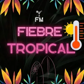 FM FIEBRE TROPICAL