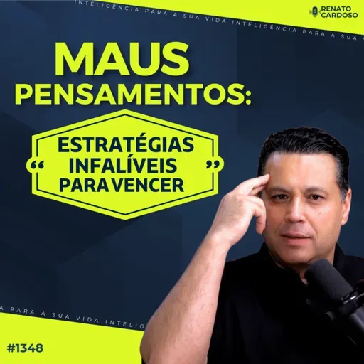#1349: MAUS PENSAMENTOS: UM HÁBITO PARA MANTÊ-LOS LONGE