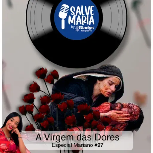 ESPECIAL MARIANO #27 - A Virgem das Dores | Salve Maria - Gladys Religiosos e Nath Cordeiro