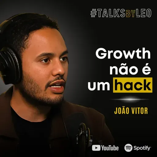 #202: JOÃO VITOR, CPTO e Head de AI do G4 Educação: Por Que Growth Falha na Maioria das Empresas?