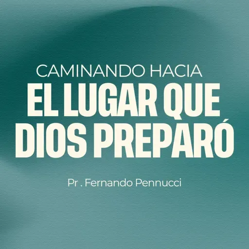 "Caminando Hacia el Lugar que Dios Preparo" | Pr. Fernando Pennucci