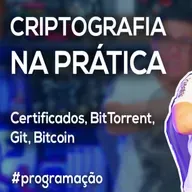 Akitando #147 - Criptografia na Prática - Certificados, BitTorrent, Git, Bitcoin