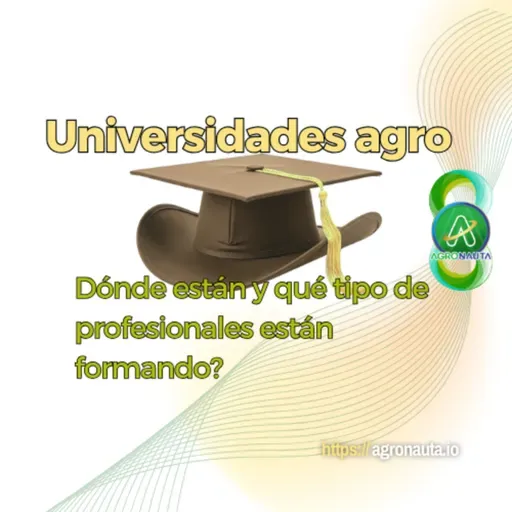 Universidades agro: ¿Dónde están y qué tipo de profesionales están formando?