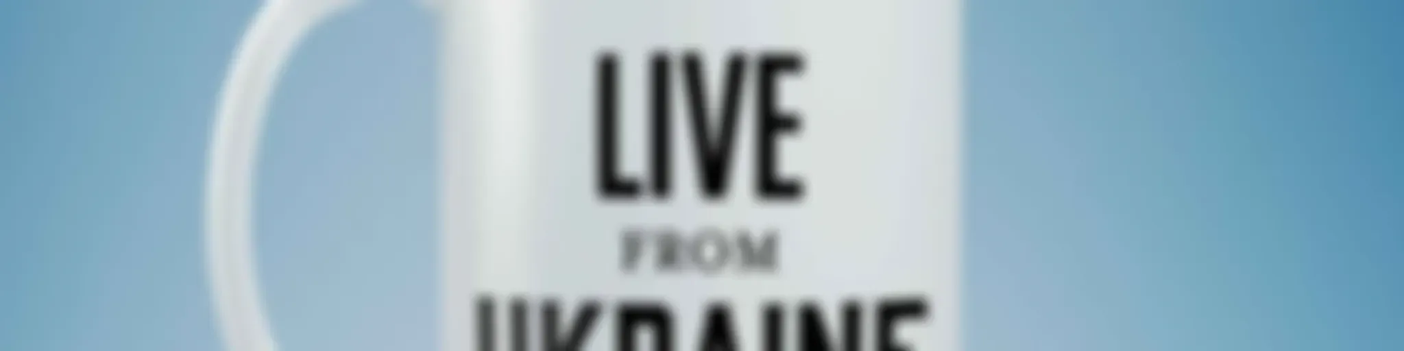 #LiveFromUkraine