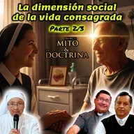 La dimensión social de la vida consagrada (Parte 2/3) - Entre el Mito y la Doctrina