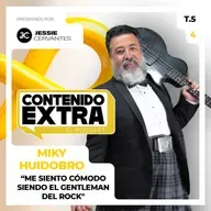 T5 E04 - Miky Huidobro | Contenido Extra - El Gentleman del Rock