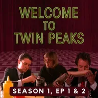 Welcome to Twin Peaks: A Twin Peaks Rewatch Podcast - Season 1, Episodes 1 & 2 (ft. 1001 by 1)
