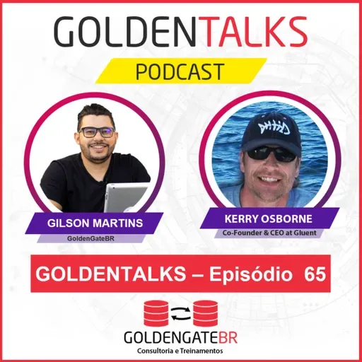 GoldenTalks - Episódio 65: LIVE com Kerry Osborne, Co-Founder & CEO at Gluent.