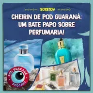 CHEIRIN DE POD GUARANÁ: BATE PAPO SOBRE PERFUMARIA!