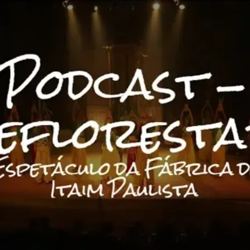 Podcast ReFlorEstar - Projeto Espetáculo (FC Itaim Paulista)