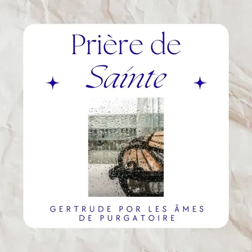 Prière de sainte Gertrude pour les âmes du Purgatoire