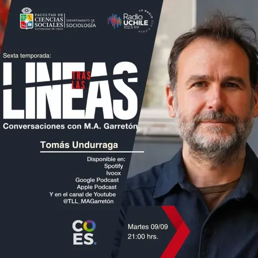 Tras las Líneas 251. [Tomás Undurraga] - medios de comunicación, subjetividad y democracia