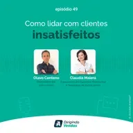 #49 Como lidar com clientes insatisfeitos