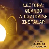 Leitura: Quando a dúvida se instalar
