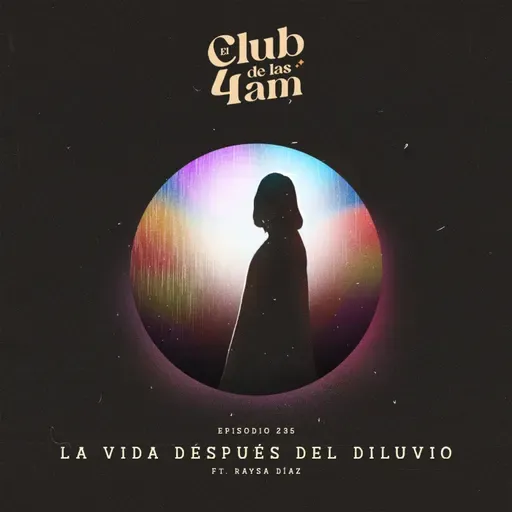235.  La vida después del diluvio [Ft. Raysa Díaz]