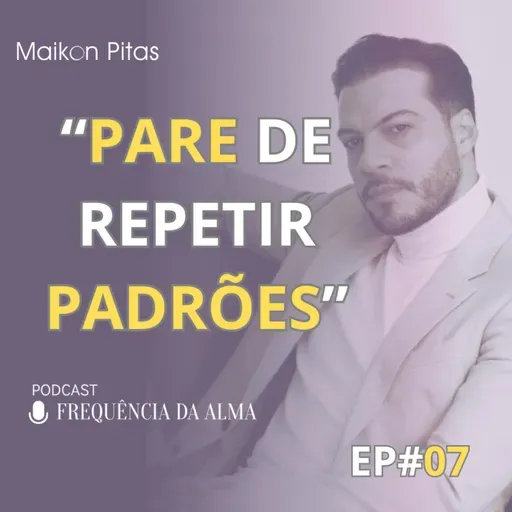 07-Espiritualidade Funcional: Pare de Repetir Padrões | Frequência da Alma