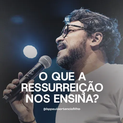 #76- O Que a Ressureição nos ensina?