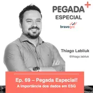 Ep. 69 - Pegada Especial - Thiago Labliuk - Bravo GRC