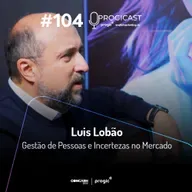 #104 Progicast – Gestão de Pessoas e Incertezas do Mercado com Luis Lobão – Edição Especial CONCARH