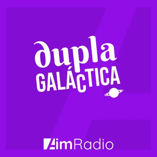 Dupla galáctica #2: 8M | AimRadio Podcasts
