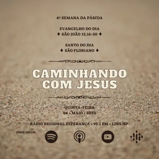 539º CCJ | 4ª Semana da Páscoa - Quinta-feira | São Floriano | Evangelho (Jo 13,16-20)