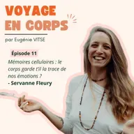 EP11 Mémoires cellulaires : le corps garde t’il la trace de nos émotions ?, avec Servanne Fleury