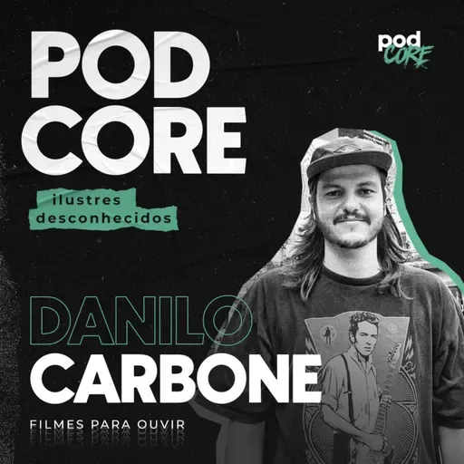 #195 Danilo Carbone (Filmes para Ouvir) - Ilustres Desconhecidos