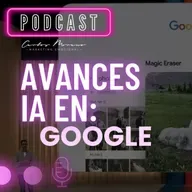 #94. Avances IA en Google