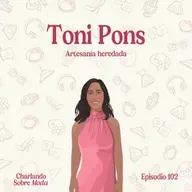 #102. Toni Pons - Artesanía heredada