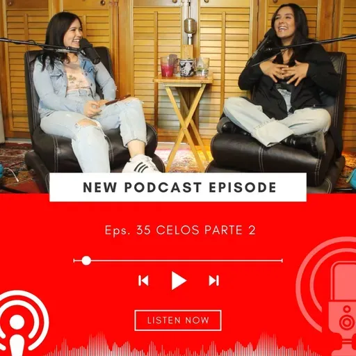 EPS. 36 CELOS PARTE 2 !! NUNCA ES SUFICIENTE