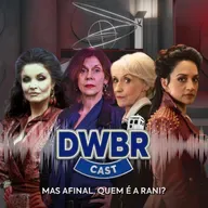 DWBRcast Especial - Mas afinal, quem é a Rani?
