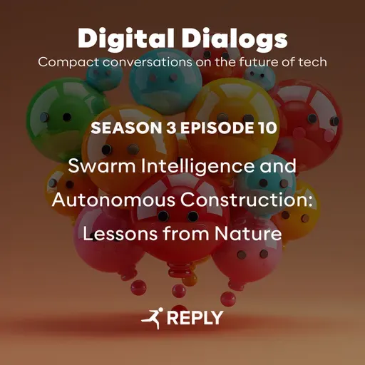 Digital Dialogs (Episode 3 | S10) - Swarm Intelligence and Autonomous Construction: Lessons from Nature