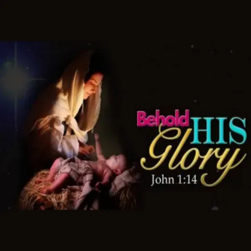 BEHOLDING HIS GLORY - YOHANES 1:14
