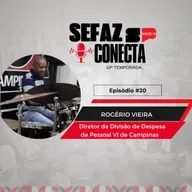 #T10EP20 - Sefaz Conecta com Rogério Vieira: Despesa de Pessoal, Capital, Campinas, folha de pagamento, atendimento aos servidores, livros, música e ferramentas