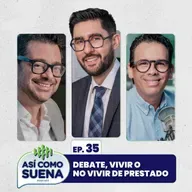 DEBATE, vivir o no vivir de prestado. Ep. 35