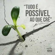 Tudo é possível ao que crê

