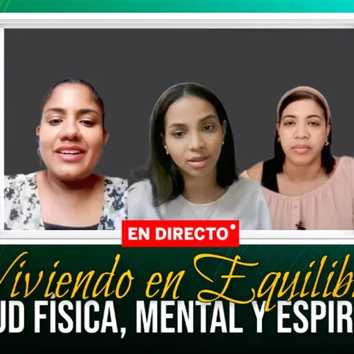 Viviendo en Equilibrio Salud Física, Mental y Espiritual (Parte 2)  Entre Nosotras